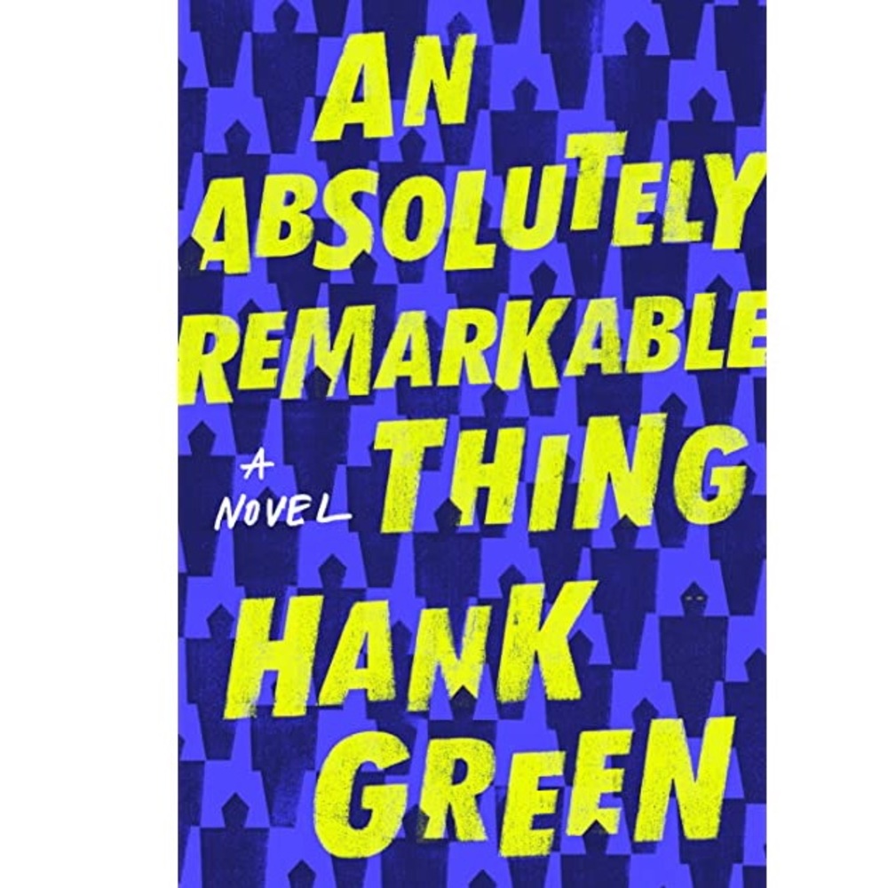 Book: An absolutely remarkable thing by Hank Green